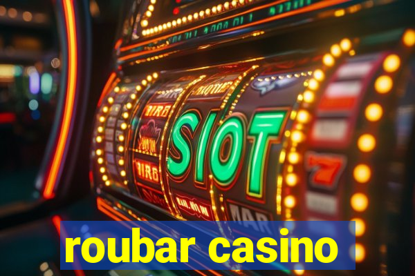 roubar casino